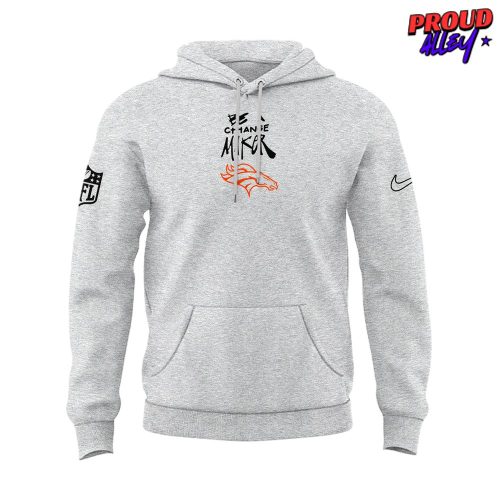 Denver Broncos Be a Change Maker Edition Hoodie