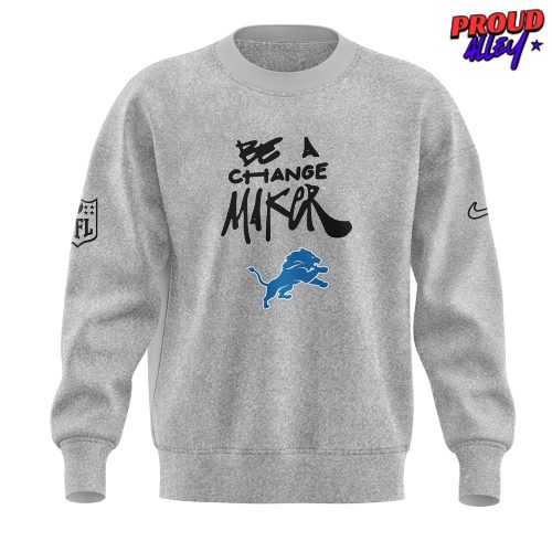 Detroit Lions Be A Change Maker NFL Sweatshirt