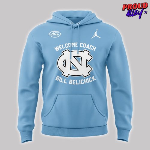 Welcome Coach Bill Belichick North Carolina Tar Heels Special Hoodie