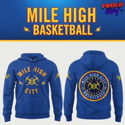 Denver Nuggets Mile High City Shirt 2025 Hoodie