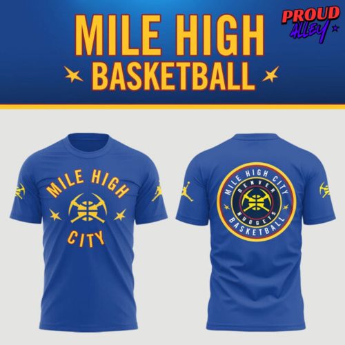 Denver Nuggets Mile High City Shirt 2025 TShirt